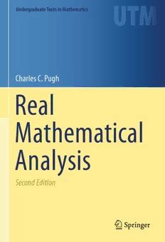 The exposition is informal, with many helpful asides, examples and occasional comments from mathematicians such as Dieudonne, Littlewood, and Osserman. . Real mathematical analysis pugh solutions pdf
